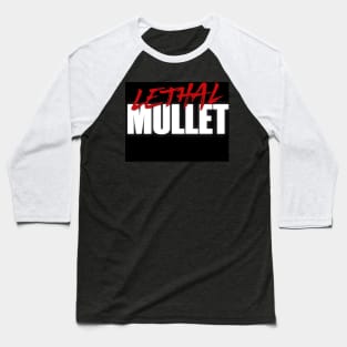 Lethal Mullet Baseball T-Shirt